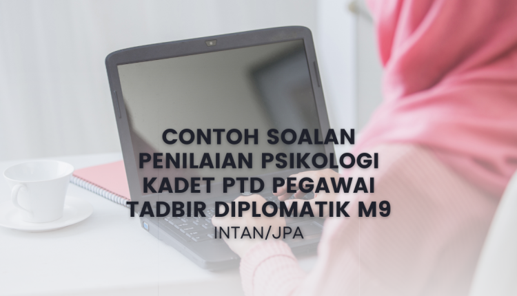 Contoh Soalan Penilaian Psikologi Kadet Pegawai Tadbir Diplomatik M9 (Facebook Ad)